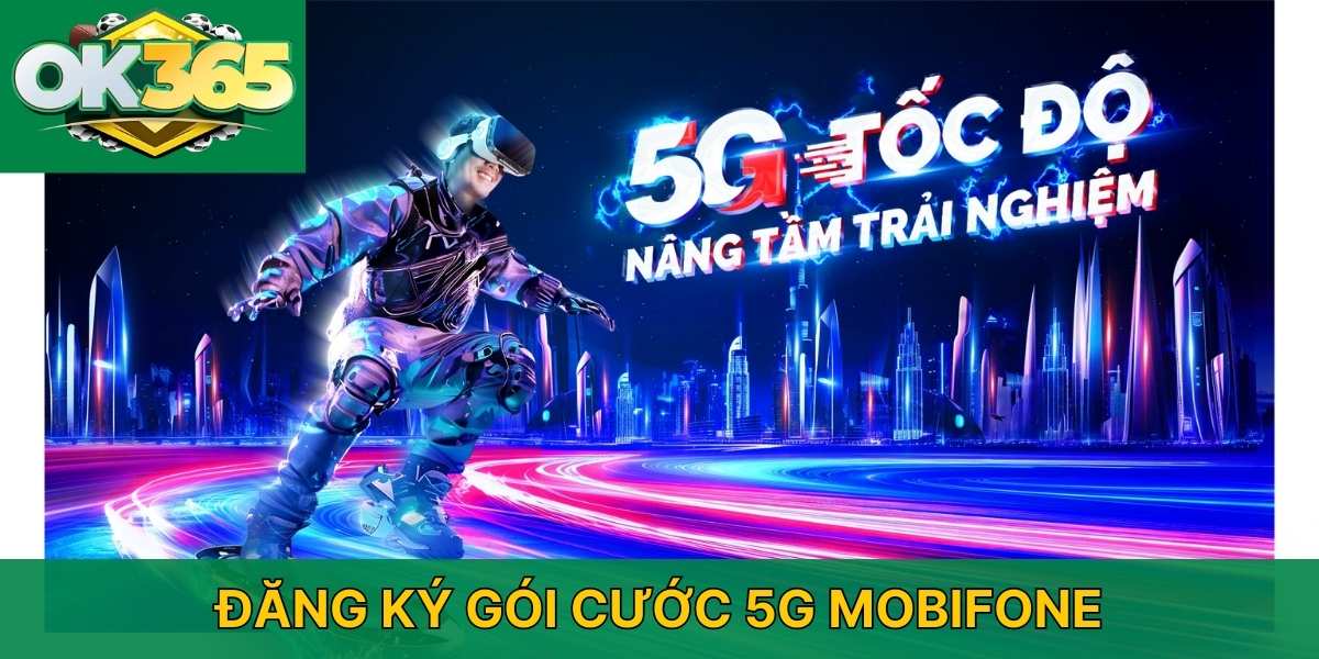 Hướng dẫn đăng ký gói cước 5G Mobifone